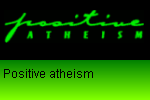 http://www.positiveatheism.org